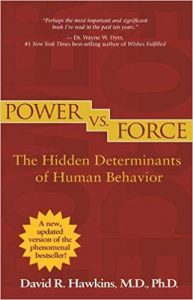 Power vs. Force- The Hidden Determinants of Human Behavior by Dr. David Hawkins